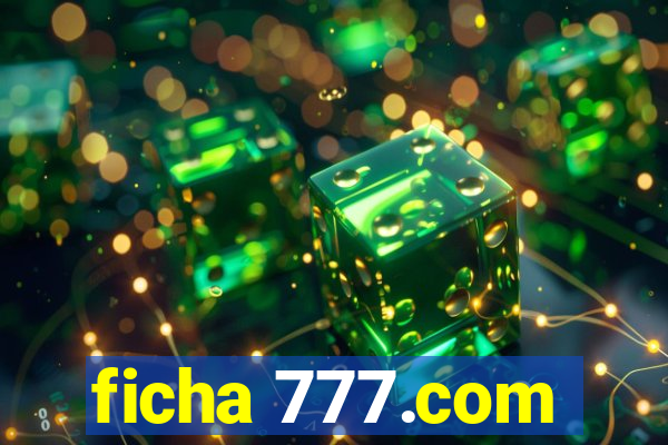 ficha 777.com